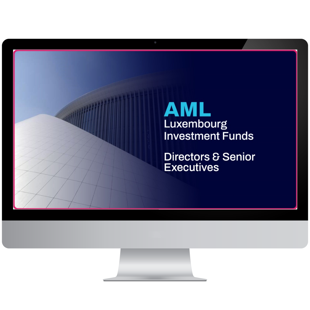 elearning Course: AML for Luxembourg Investment Funds - Directors and Senior Executives Version
